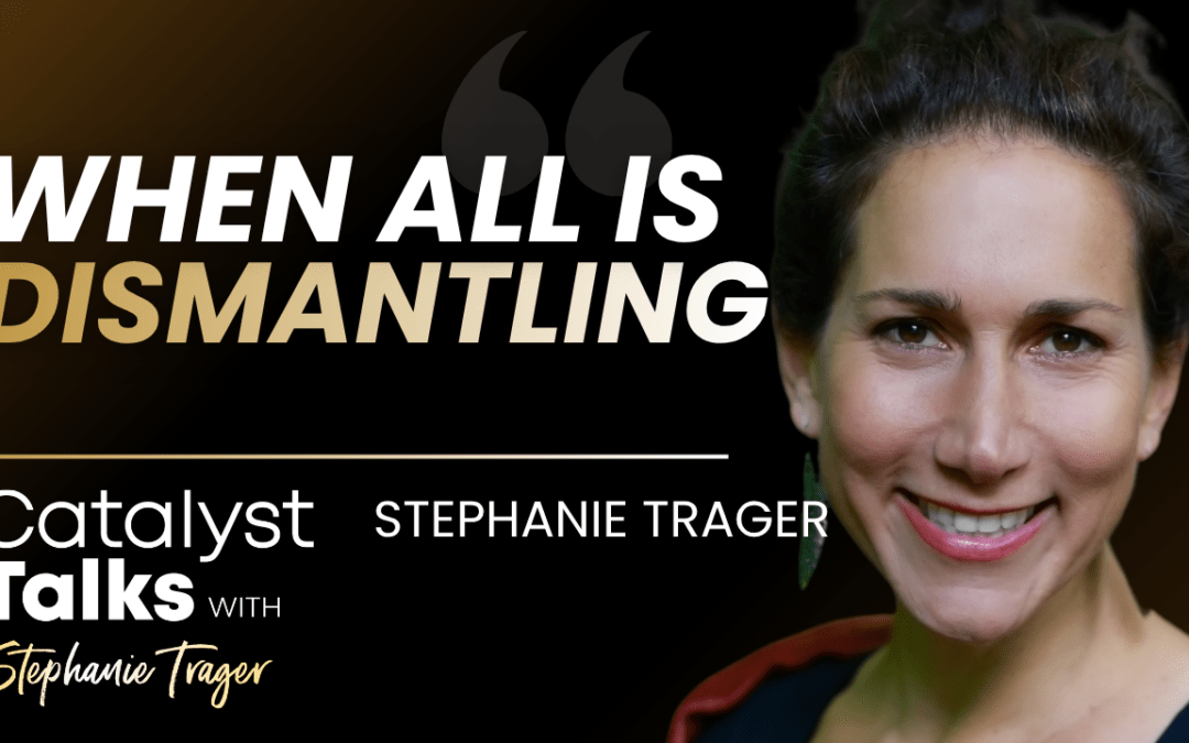 #41 When All is Dismantling with Stephanie Trager