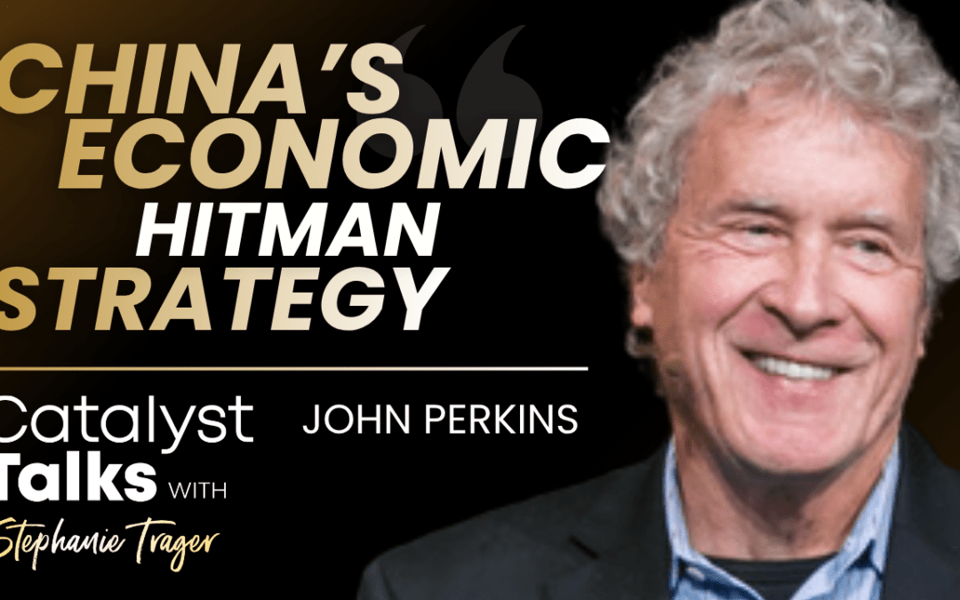 #54 China’s Economic Hitman Strategy and the Life Economy with John Perkins