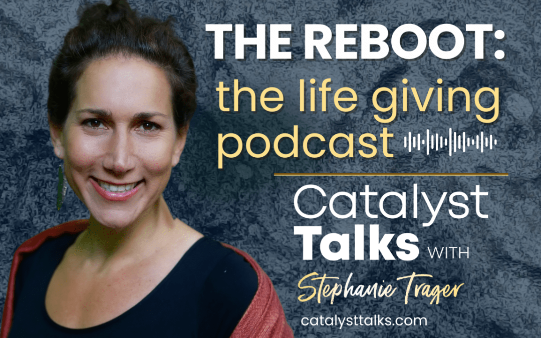#65  The Reboot: The Life Giving Podcast