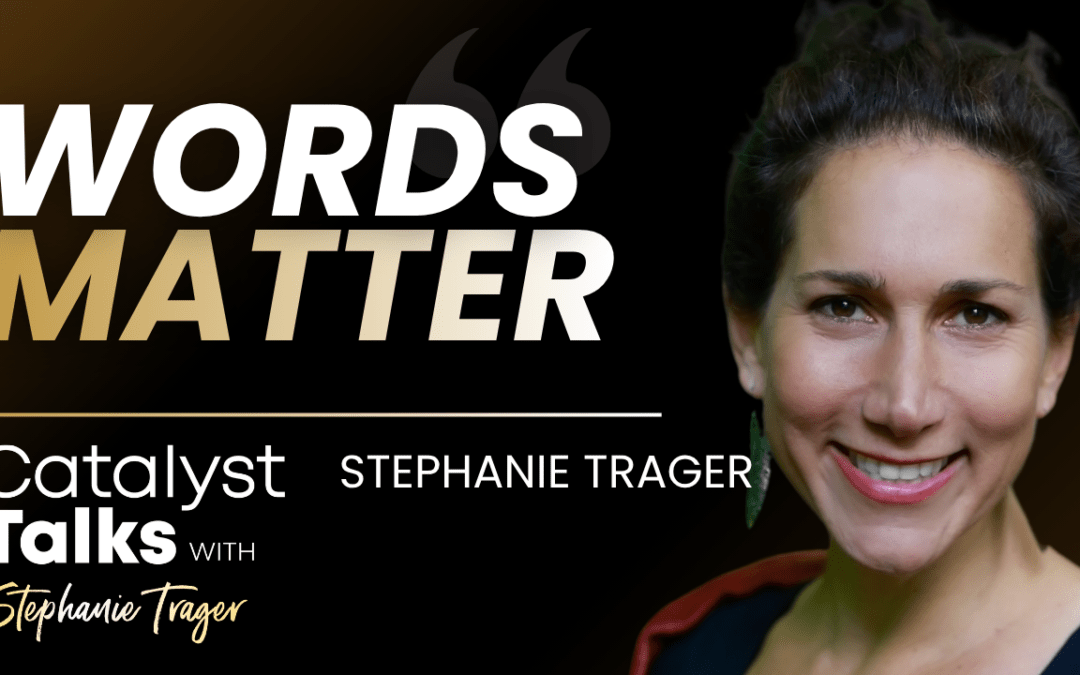 #52 Words Matter Mastering Conscious Influence with Stephanie Trager