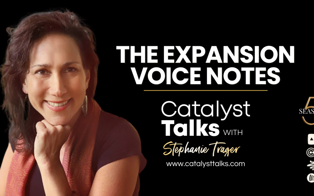 #76 – #80 The Expansion Voice Notes with Stephanie Trager